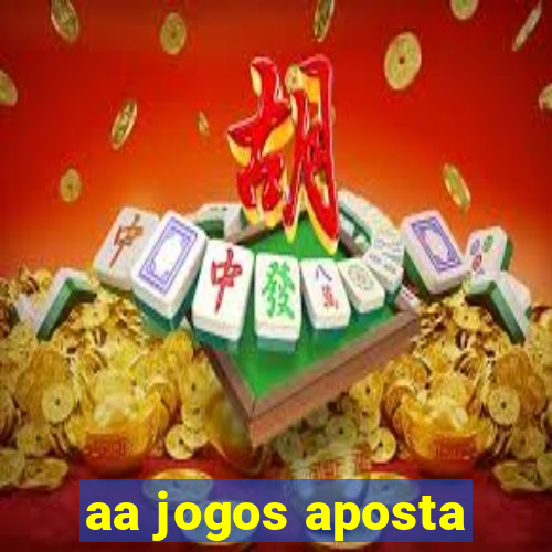 aa jogos aposta